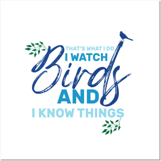 That's what I do , I watch birds and I know things saying Posters and Art